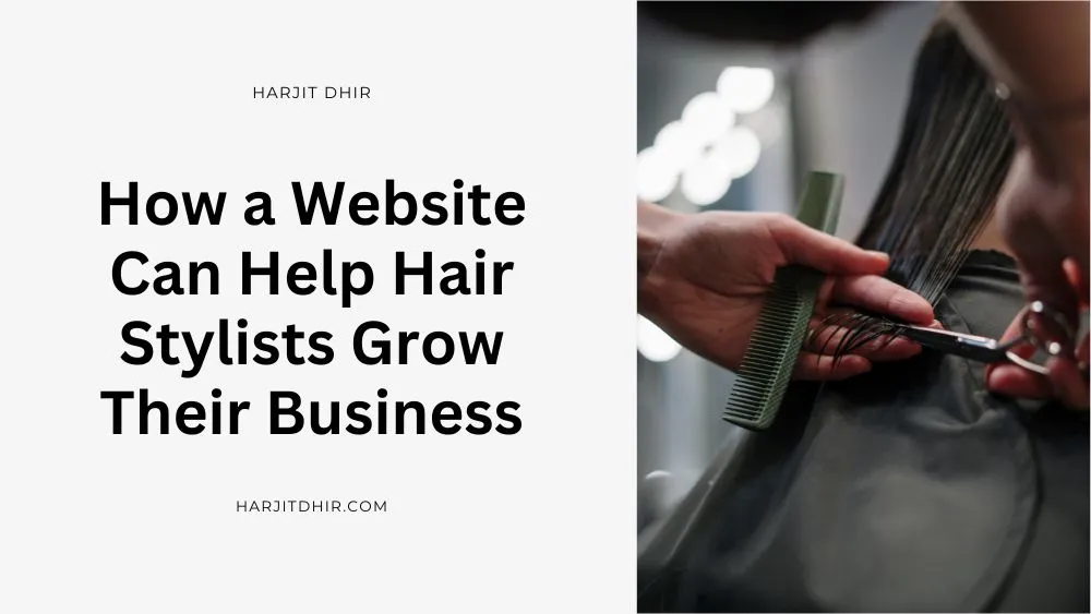 How a Website Can Help Hair Stylists Grow Their Business